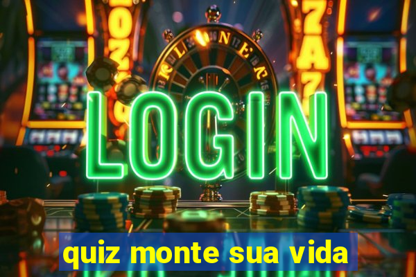 quiz monte sua vida